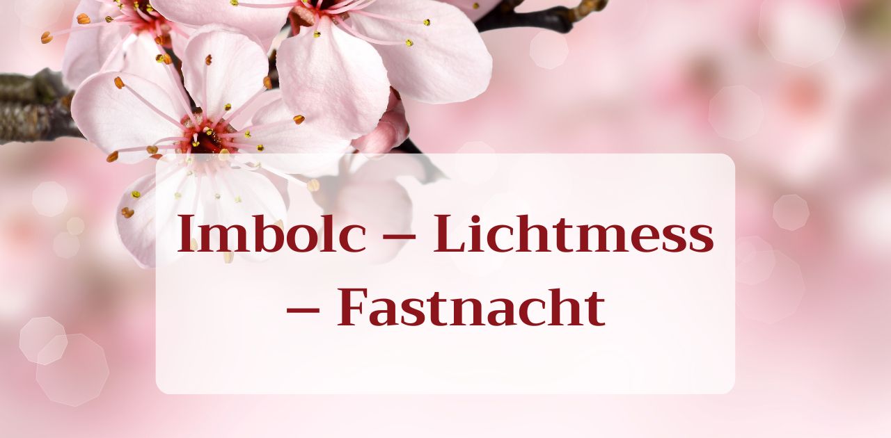 You are currently viewing Imbolc – Lichtmess – Fastnacht