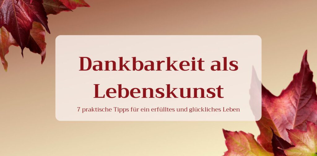 Dankbarkeit als Lebenskunst