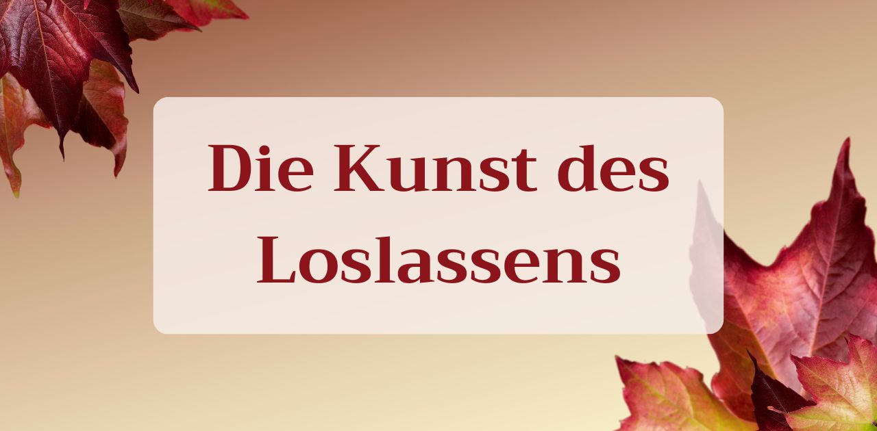 You are currently viewing Kunst des Loslassens
