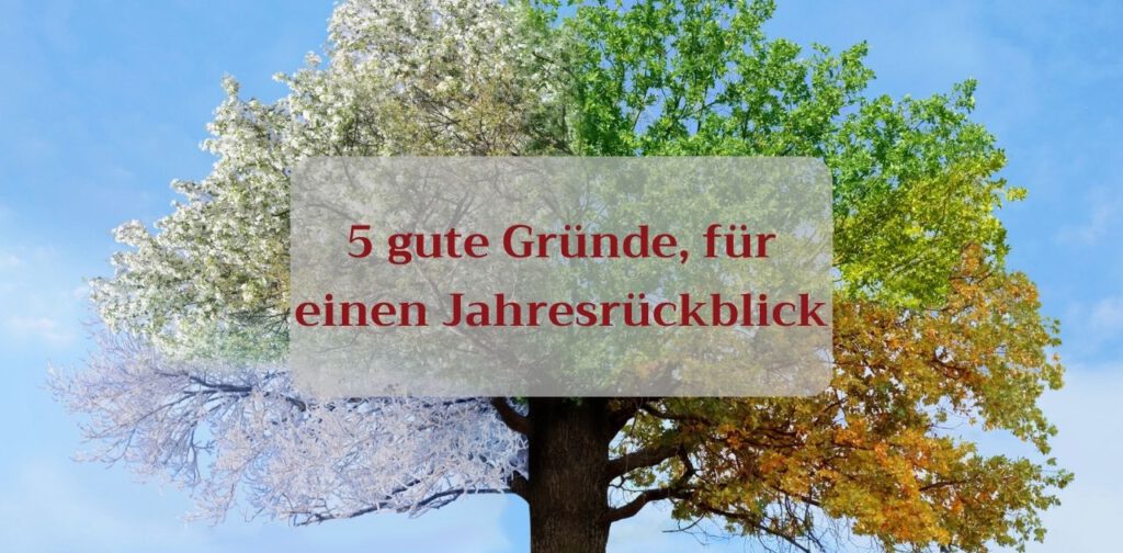 5 gute Gründe für einen Jahresrückblick