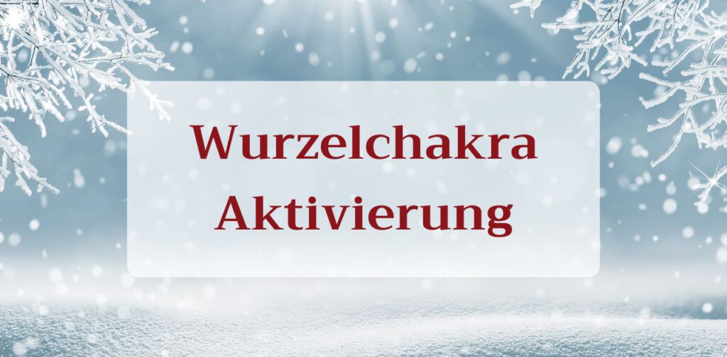 Wurzelchakra Aktivierung