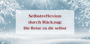 Read more about the article Selbstreflexion durch Rückzug