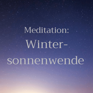 Meditation Wintersonnenwende