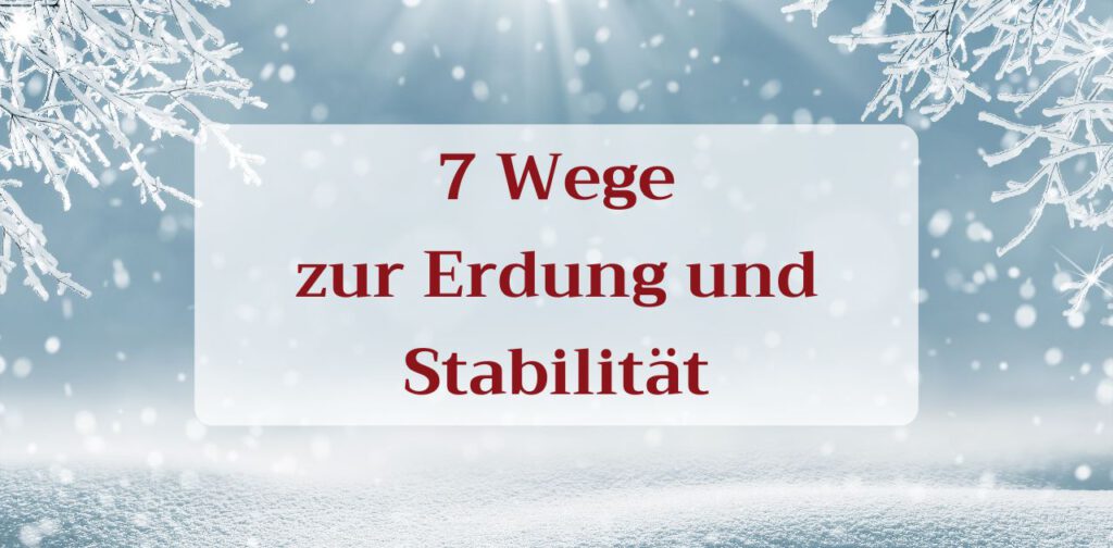 Wurzelchakra stärken - 7 Wege zur Erdung