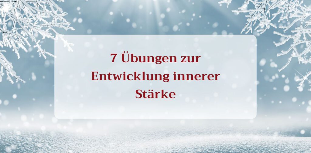 7 Übungen zur Entwicklung innerer Stärke