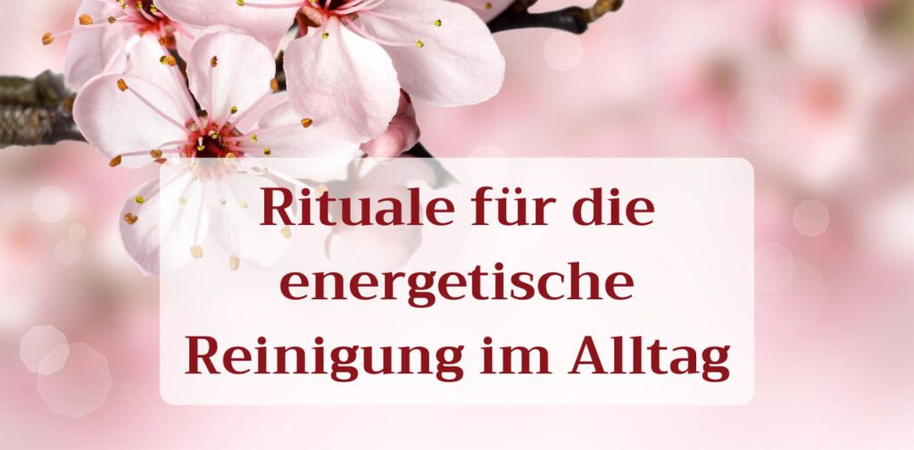 Rituale für die energetische Reinigung im Alltag