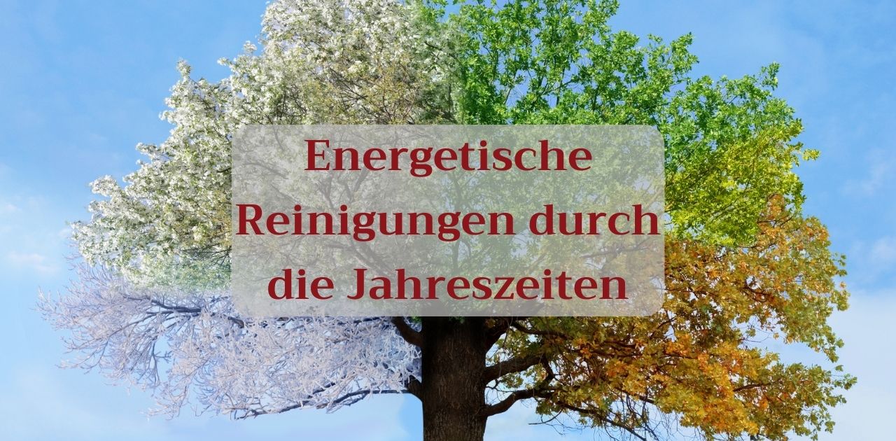 You are currently viewing Energetische Reinigungen im Jahreszeitenzyklus