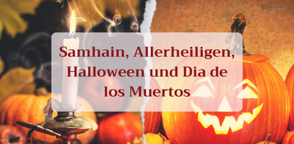 Samhain-Allerheiligen-Halloween-Dia de los Muertos