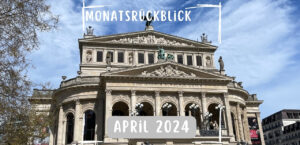 Read more about the article Monatsrückblick April 2024