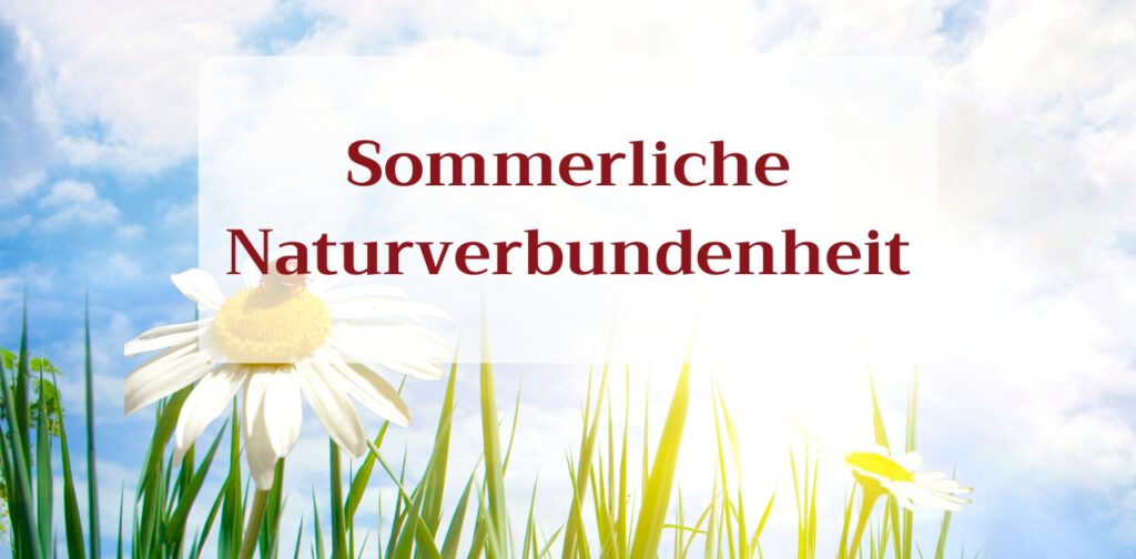 Sommerliche Naturverbundenheit