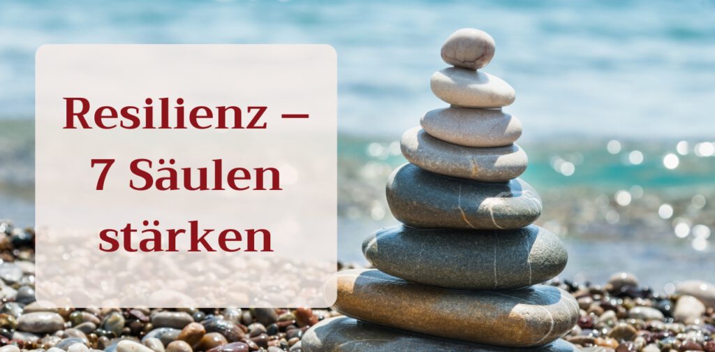 Resilienz – 7 Säulen stärken