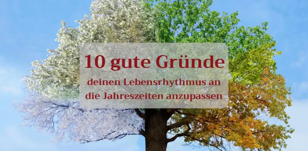 10 gute Gründe, deinen Lebensrhythmus an die Jahreszeiten anzupassen