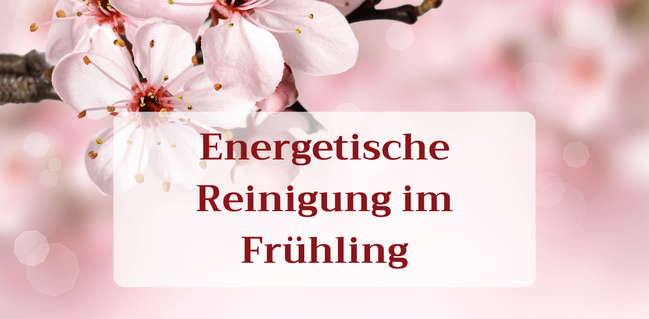 Du betrachtest gerade Energetische Reinigung im Frühling