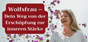 Mehr über den Artikel erfahren Wolfsfrau – zurück zu dir selbst finden