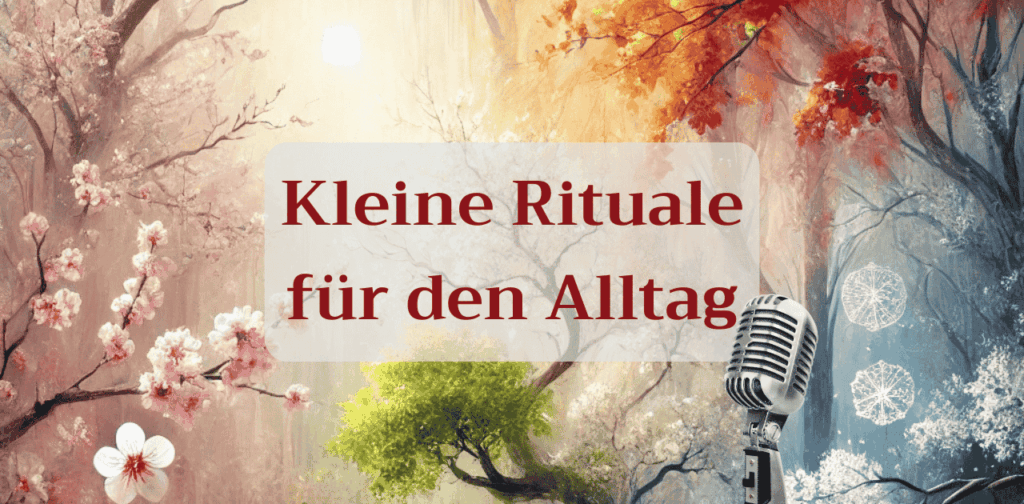 Kleine Rituale für den Alltag