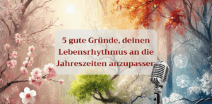 Mehr über den Artikel erfahren Deinen Lebensrhythmus an die Jahreszeiten anpassen