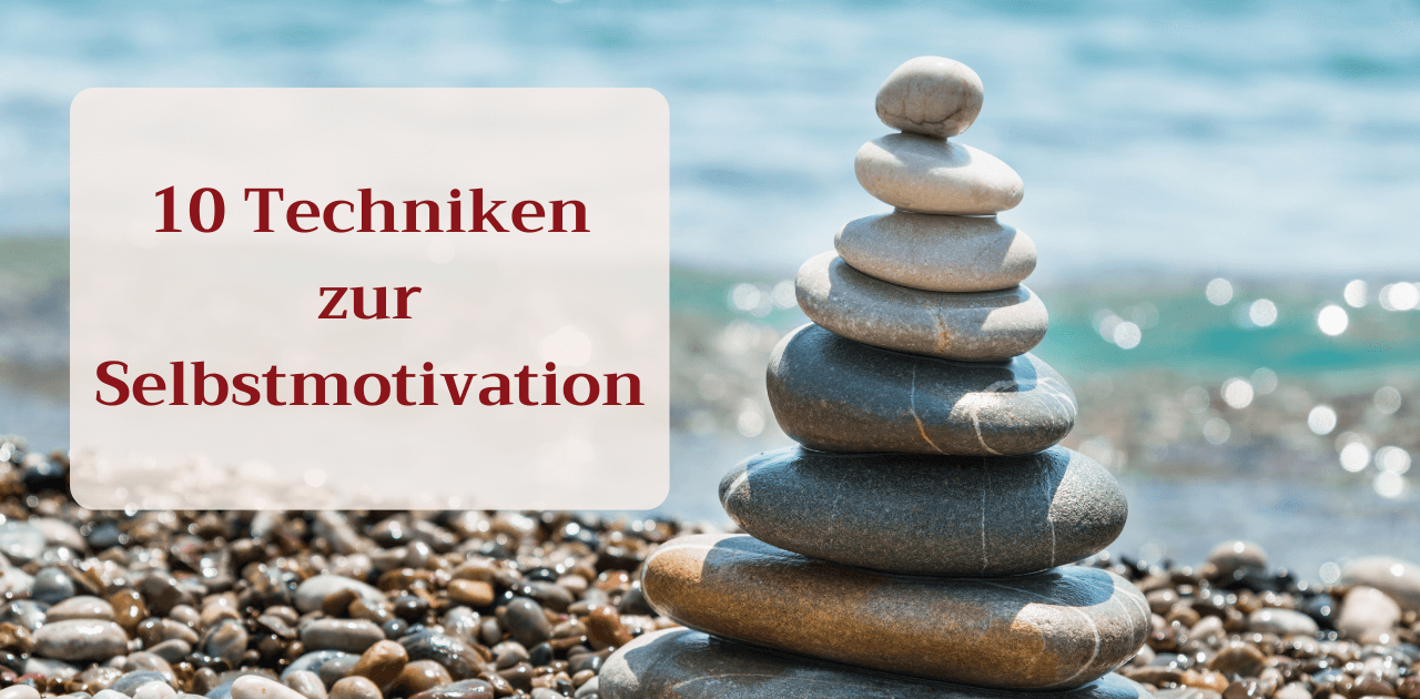 Du betrachtest gerade 10 Techniken zur Selbstmotivation