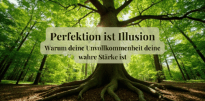 Mehr über den Artikel erfahren Perfektion loslassen