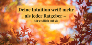 Mehr über den Artikel erfahren Intuition stärken: Warum deine innere Stimme oft klüger ist als jeder Ratgeber