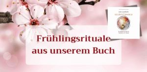 Mehr über den Artikel erfahren Frühlingsrituale aus unserem Buch