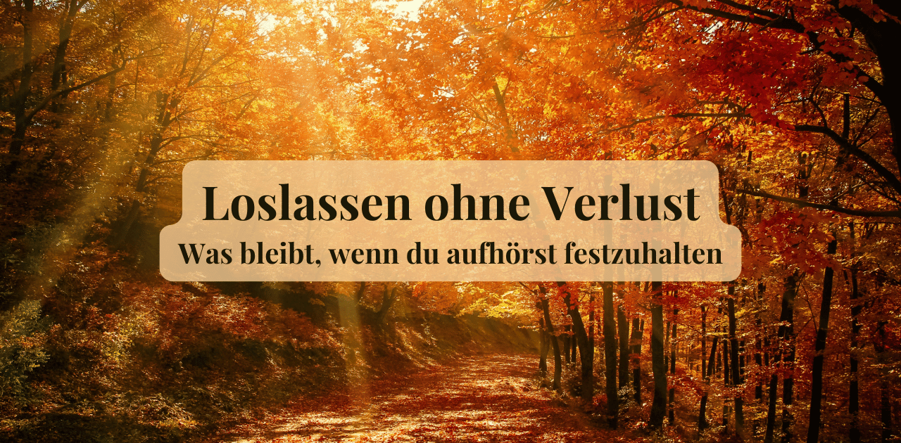 Du betrachtest gerade Loslassen ohne Verlust